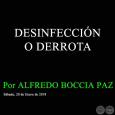 DESINFECCIN O DERROTA - Por ALFREDO BOCCIA PAZ - Sbado, 20 de Enero de 2018